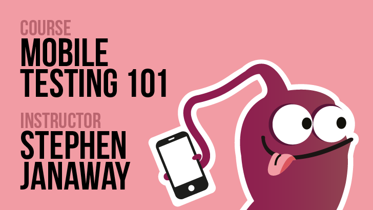 Mobile Testing 101 - Stephen Janaway