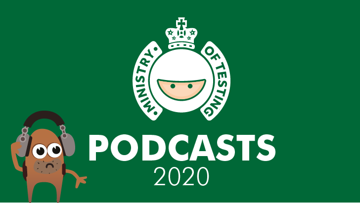 The Ministry of Testing Podcast 2020