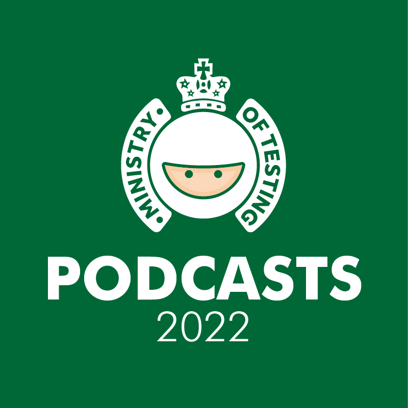 The Ministry of Testing Podcast 2022